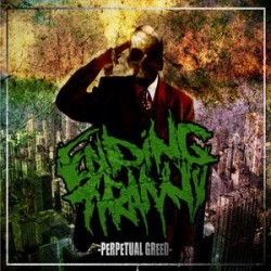 Ending Tyranny ‎– Perpetual Greed