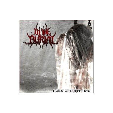 In The Burial ‎– Born Of Suffering