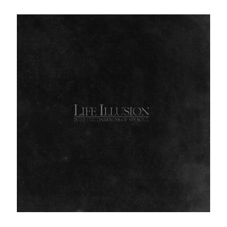 Life Illusion ‎ Into The Darkness Of My Soul