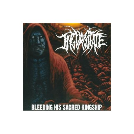 Ingurgitate ‎– Bleeding His Sacred Kingship