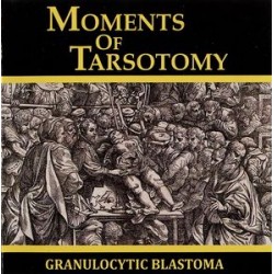 Granulocytic Blastoma ‎– Moments Of Tarsotomy