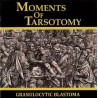 Granulocytic Blastoma ‎– Moments Of Tarsotomy