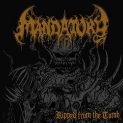 Mandatory ‎– Ripped From The Tomb