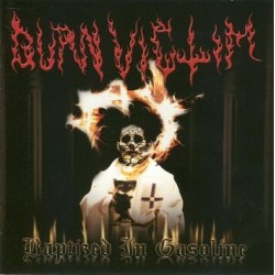 Burn Victim ‎ -Baptized In Gasoline