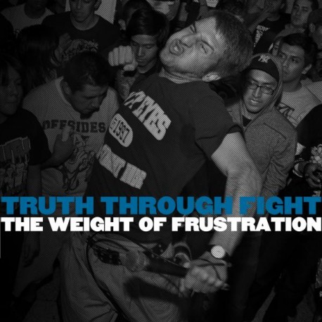 TRUTH THROUGH FIGHT " The Weight Of Frustration" 12"LP