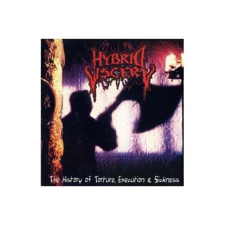 Hybrid Viscery - The History Of Torture, Execution & Sickness 