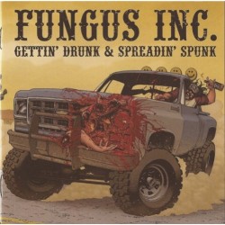 Fungus Inc. ‎– Gettin' Drunk & Spreadin' Spunk