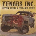 Fungus Inc. ‎– Gettin' Drunk & Spreadin' Spunk